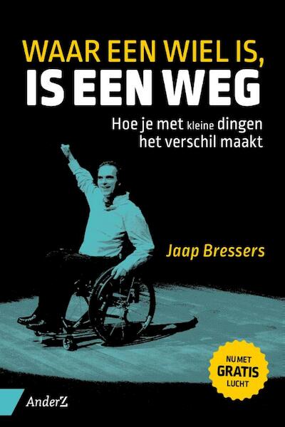Waar een wiel is, is een weg - Jaap Bressers (ISBN 9789462960022)