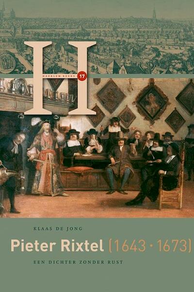 Pieter Rixtel (1643-1673) - Klaas de Jong (ISBN 9789087045241)