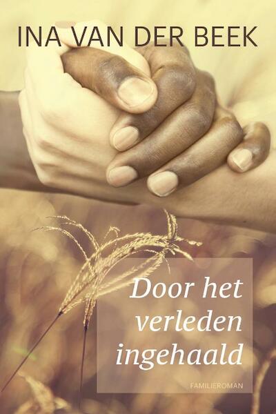 Door het verleden ingehaald - Ina van der Beek (ISBN 9789401906128)