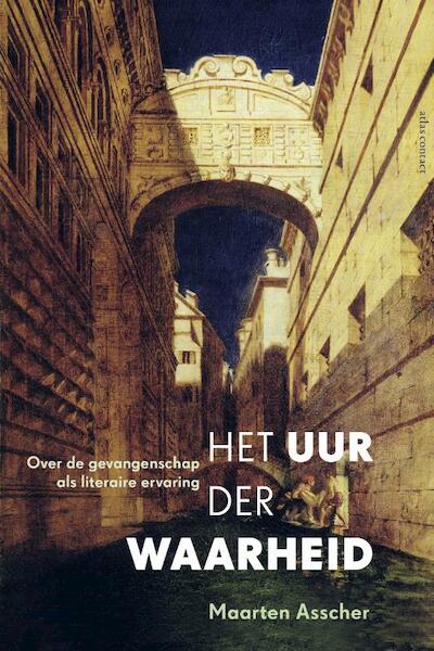 Het uur der waarheid - Maarten Asscher (ISBN 9789045030449)