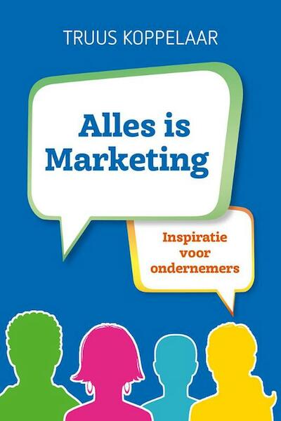 Alles is Marketing - Truus Koppelaar (ISBN 9789079399703)