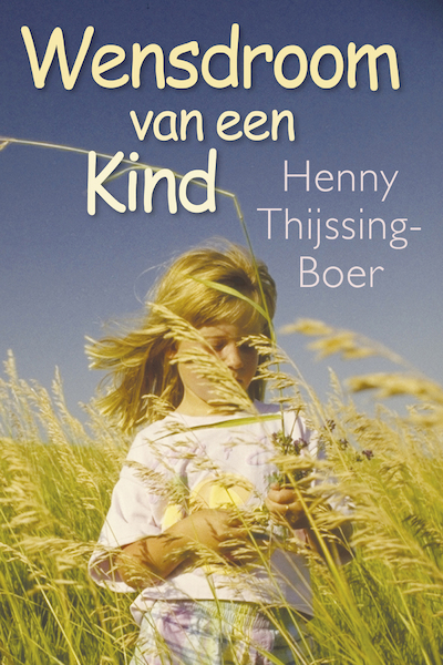 Wensdroom van een kind - Henny Thijssing-Boer (ISBN 9789401907019)
