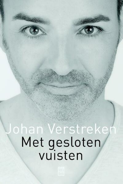 Met gesloten vuisten - Johan Verstreken (ISBN 9789460013645)