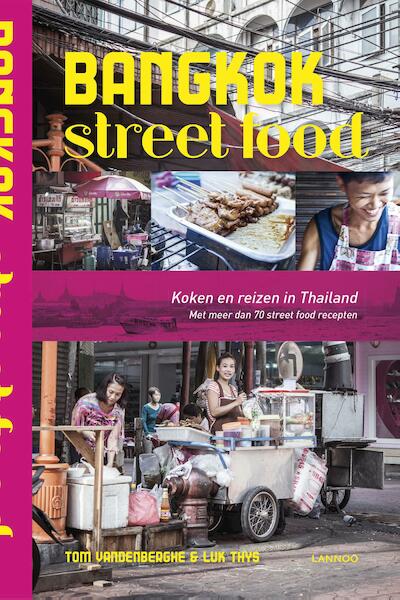 Bangkok Street Food - Tom Vandenberghe, Luk Thys (ISBN 9789401430388)