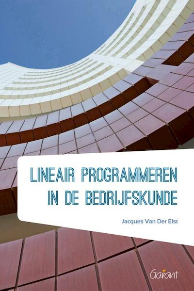 Lineair programmeren in de bedrijfskunde - Jacques van der Elst (ISBN 9789044133813)