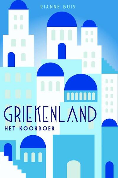 Griekenland - Hét kookboek - Rianne Buis (ISBN 9789045209173)