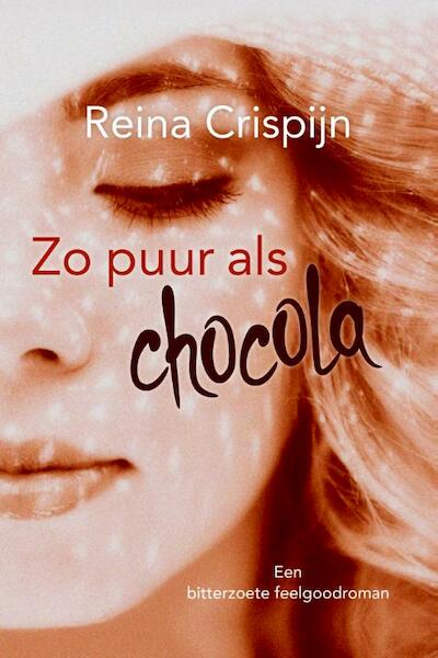 Zo puur als chocola - Reina Crispijn (ISBN 9789401907897)