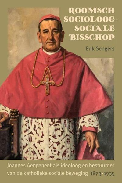 Roomsch socioloog – sociale bisschop - Erik Sengers (ISBN 9789087045746)