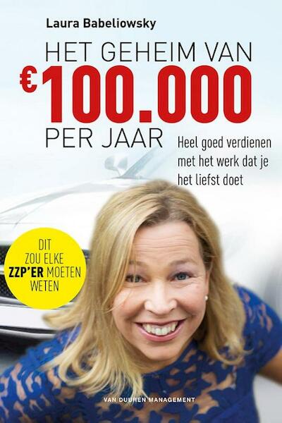 Het geheim van € 100.000 per jaar - Laura Babeliowsky (ISBN 9789089652904)