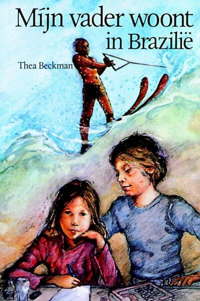 Mijn vader woont in Brazilie - Thea Beckman (ISBN 9789060692141)