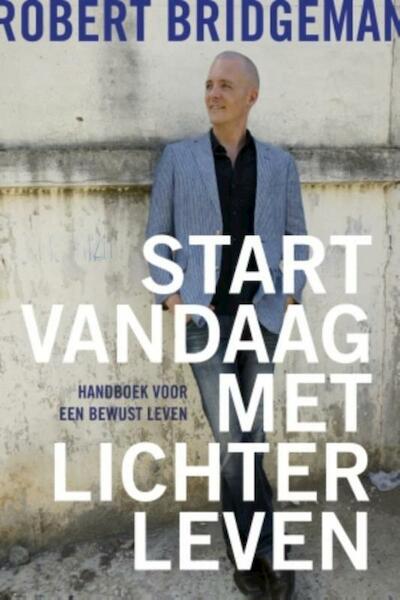 Start vandaag met lichter leven - Robert Bridgeman (ISBN 9789020213188)