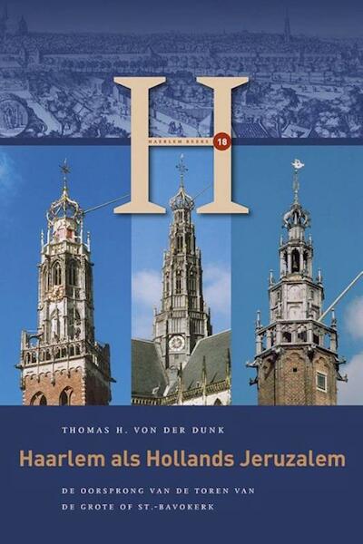 Haarlem als Hollands Jeruzalem - Thomas H. von der Donk (ISBN 9789087046224)