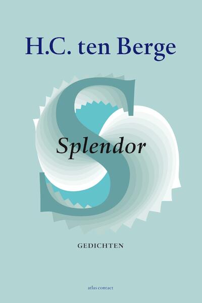 Splendor - H.C. ten Berge (ISBN 9789025449056)