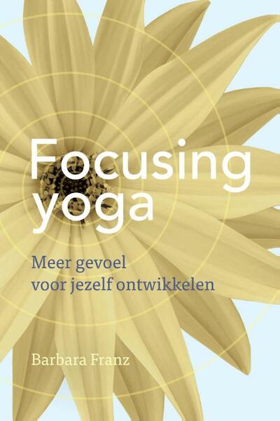 Focusing yoga - Barbara Franz (ISBN 9789460151378)