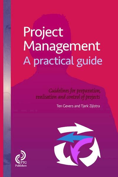 Project Management, a practical approach - Ten Gevers, Tjerk Zijlstra (ISBN 9789491490064)