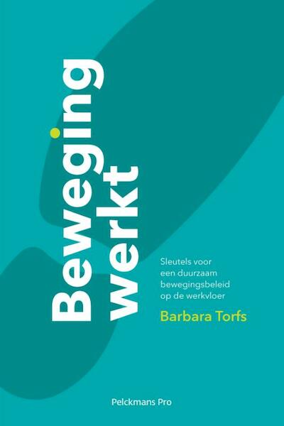Beweging werkt - Barbara Torfs (ISBN 9789463370745)