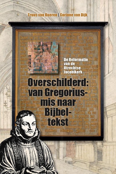 Overschilderd: van Gregoriusmis naar Bijbeltekst - Truus van Bueren, Corinne van Dijk (ISBN 9789087046781)