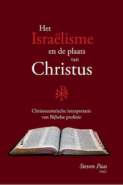 Het Israëlisme en de plaats van Christus - Steven Paas (red.) (ISBN 9789402241143)