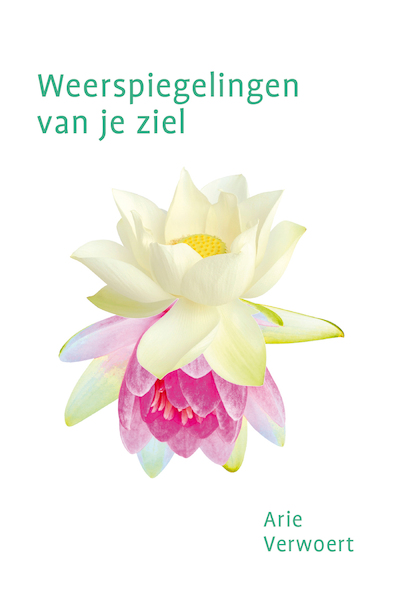 Weerspiegelingen van je ziel - Arie Verwoert (ISBN 9789492066336)