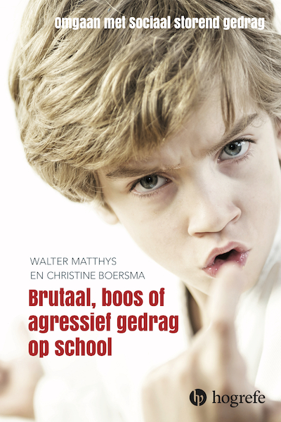 Brutaal, boos en agressief gedrag op school - Walter Matthys, Christine Boersma (ISBN 9789492297242)