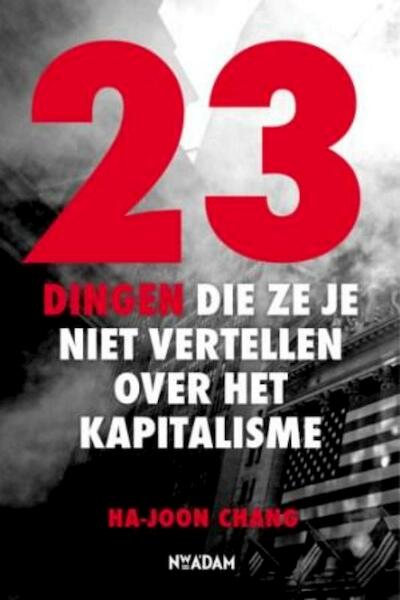 23 dingen die ze je niet vertellen over het kapitalisme - Ha-Joon Chang (ISBN 9789046809310)