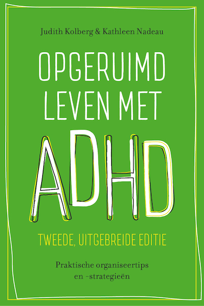 Opgeruimd leven met ADHD - tweede, uitgebreide editie - Judith Kolberg, Kathleen Nadeau (ISBN 9789057125034)
