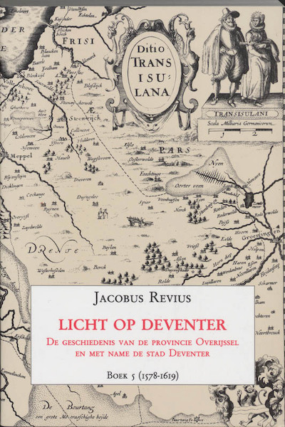 Licht op Deventer Boek 5 (1578-1619) - J. Revius (ISBN 9789065505088)