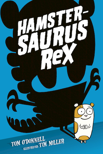 Hamstersaurus Rex - Tom O'Donnell (ISBN 9789492899255)