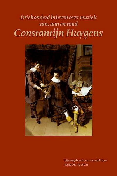 Driehonderd brieven over muziek van, aan en rond Constantijn Huygens - (ISBN 9789065509673)