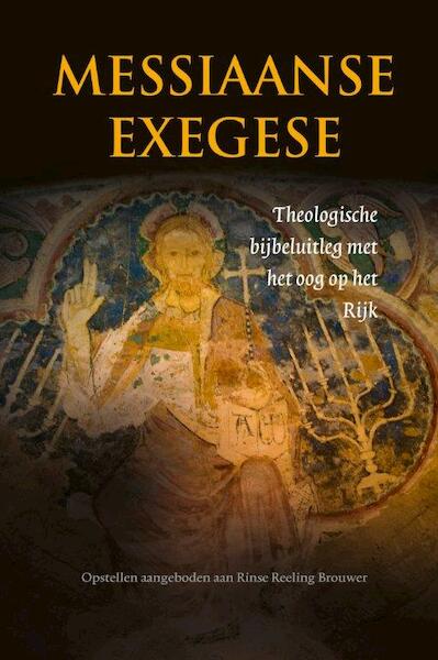 Messiaanse exegese: theologische bijbeluitleg met het oog op het Rijk - E. van 't Slot (ISBN 9789023956693)