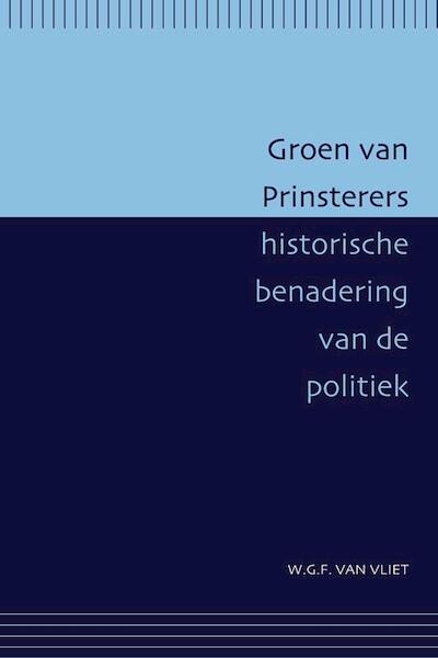 Groen van Prinsterers historische benadering van de politiek - W.G.F. van Vliet (ISBN 9789087040352)
