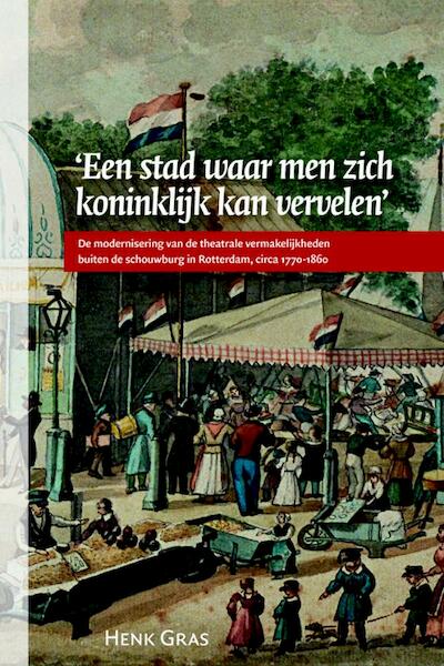 'Een stad waar men zich koninklijk kan vervelen' - Henk Gras (ISBN 9789087040888)
