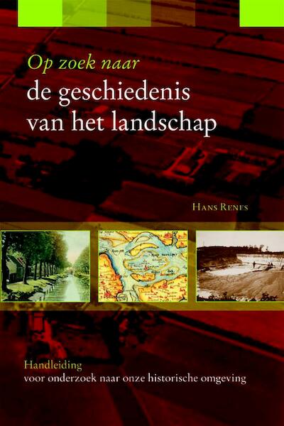 Op zoek naar de geschiedenis van het landschap - Hans Renes (ISBN 9789087040970)
