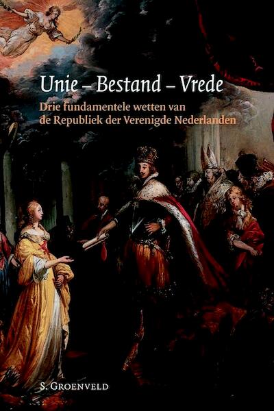 Unie - Bestand - Vrede - S. Groenveld (ISBN 9789087041274)