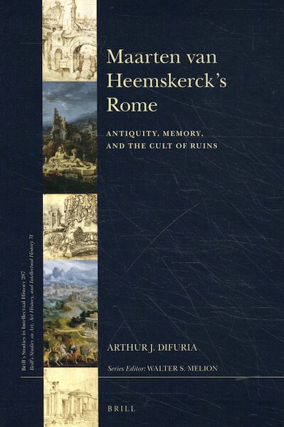 Maarten van Heemskerck’s Rome - Arthur J. DiFuria (ISBN 9789004380462)
