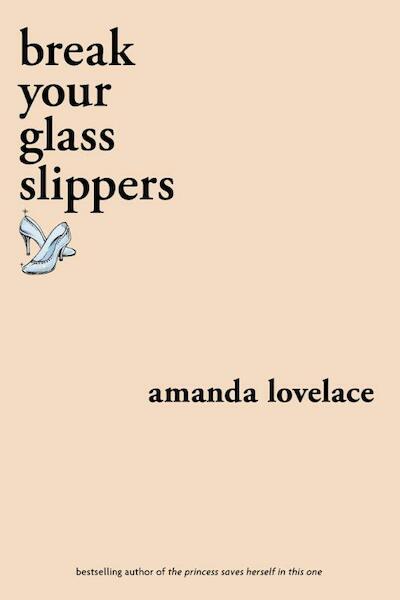 break your glass slippers - Amanda Lovelace (ISBN 9781524851897)