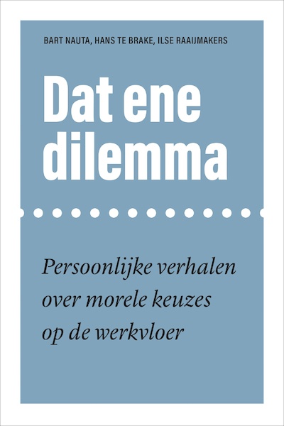 Dat ene dilemma - Bart Nauta, Hans te Brake, Ilse Raaijmakers (ISBN 9789048552177)