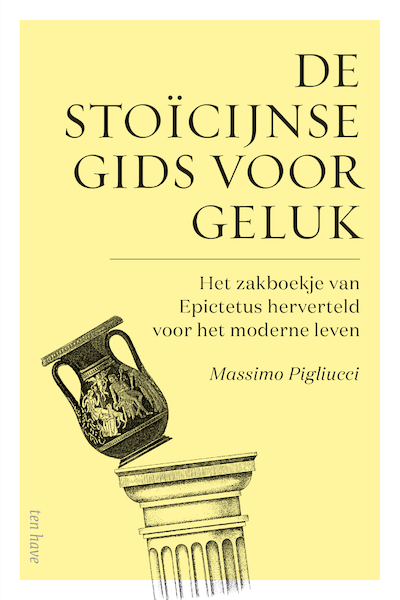 De stoïcijnse gids voor geluk - Massimo Pigliucci (ISBN 9789025908614)