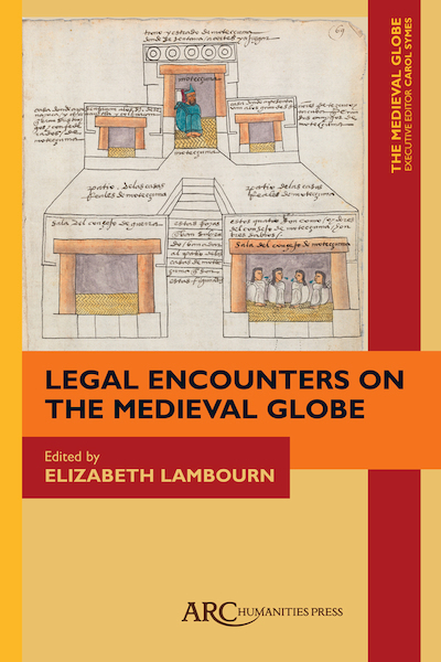 Legal Encounters on the Medieval Globe : ARC - The Medieval Globe Books - Elizabeth Lambourn (ISBN 9781942401117)