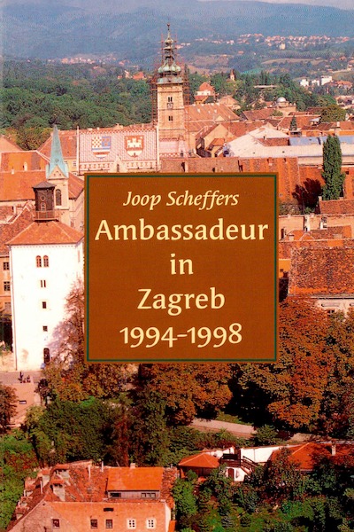 Ambassadeur in Zagreb - Joop Scheffers (ISBN 9789493191204)