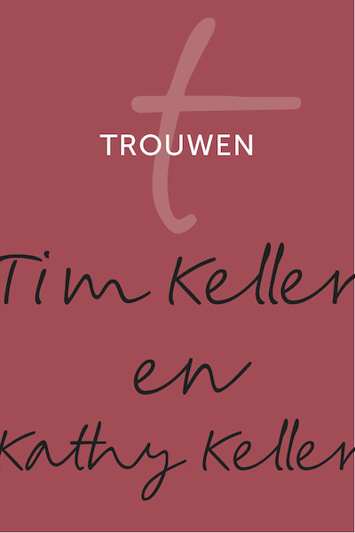 Trouwen - Tim Keller, Kathy Keller (ISBN 9789051945881)
