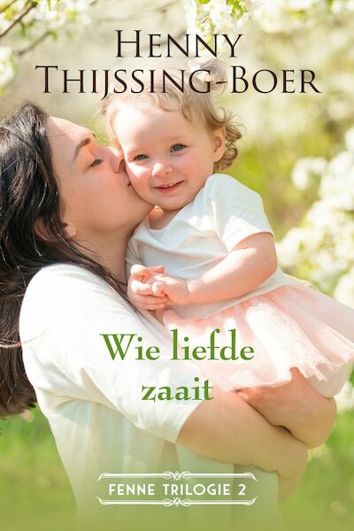 Wie liefde zaait - Henny Thijssing-Boer (ISBN 9789020538618)