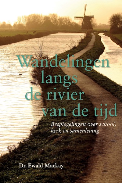 Wandelingen langs de rivier van de tijd - Dr. Ewald Mackay (ISBN 9789087184230)
