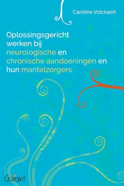 Oplossingsgericht werken bij neurologische en chronische aandoeningen en hun mantelzorgers - Caroline Volckaert (ISBN 9789044137811)