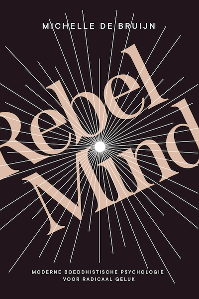 Rebel Mind - Michelle de Bruijn (ISBN 9789044932768)
