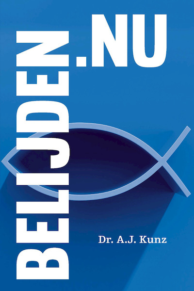 Belijden.nu - Dr. A.J. Kunz (ISBN 9789087185213)