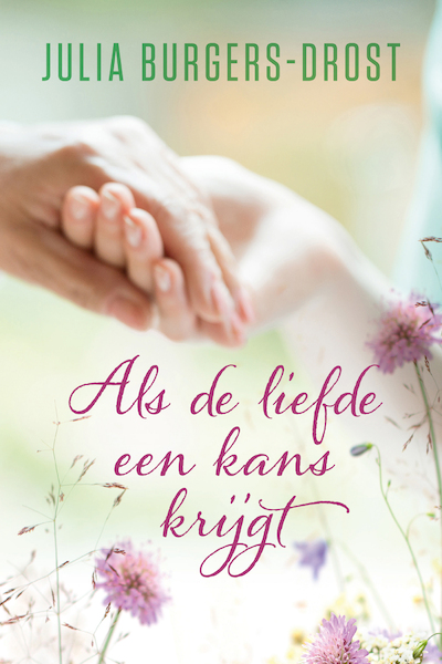 Als de liefde een kans krijgt - Julia Burgers-Drost (ISBN 9789020543575)