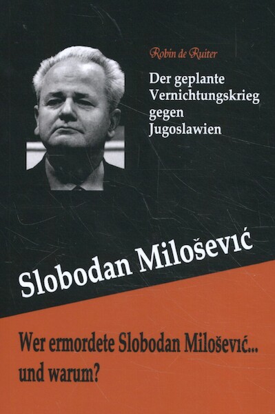 Wer ermordete slobodan milosevic... und warum? - Robin de Ruiter (ISBN 9789079680597)