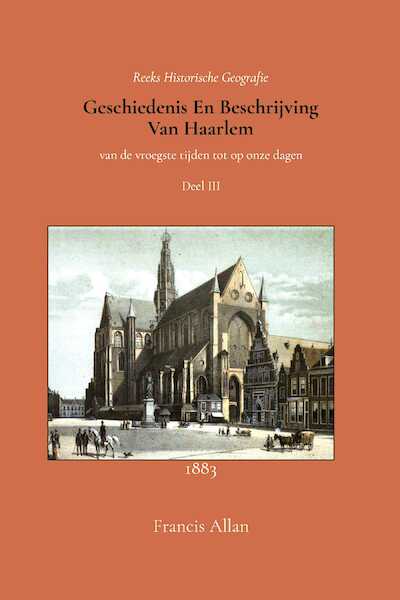 Geschiedenis en beschrijving van Haarlem 3 - Francis Allan (ISBN 9789066595507)