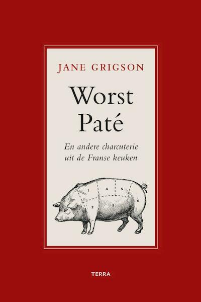 Worst, paté en andere charcuterie uit de Franse keuken - J. Grigson (ISBN 9789058973429)